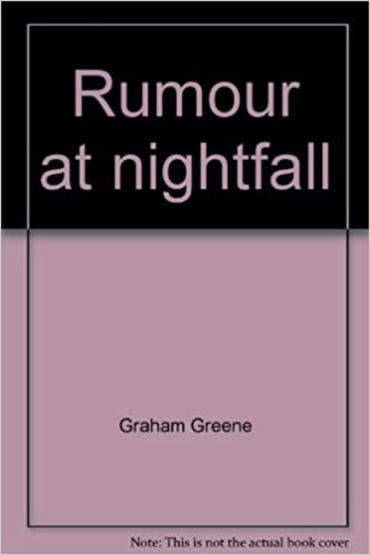 Book cover for "Rumour at Nightfall" by Graham Greene