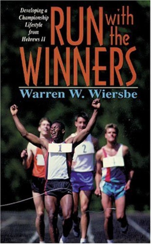 Book cover for "Run with the Winners: Developing a Championship Lifestyle from Hebrews 11" by Warren W Wiersbe