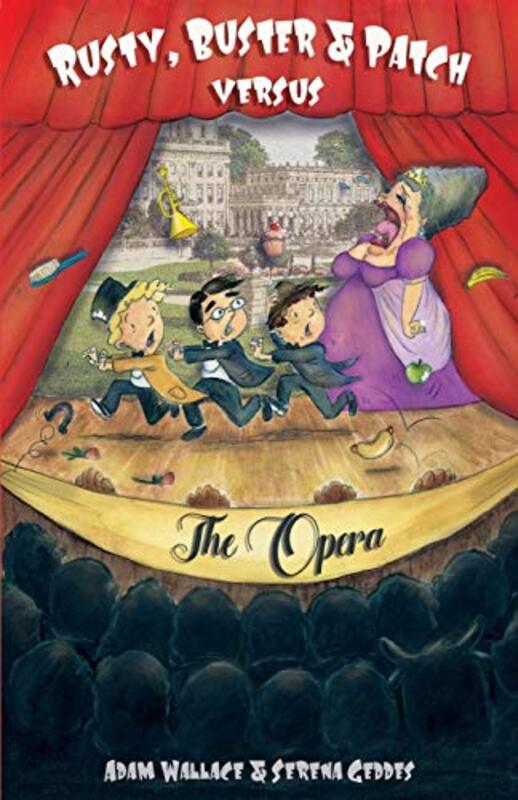 Book cover for "Rusty, Buster and Patch Versus the Opera" by Adam Wallace