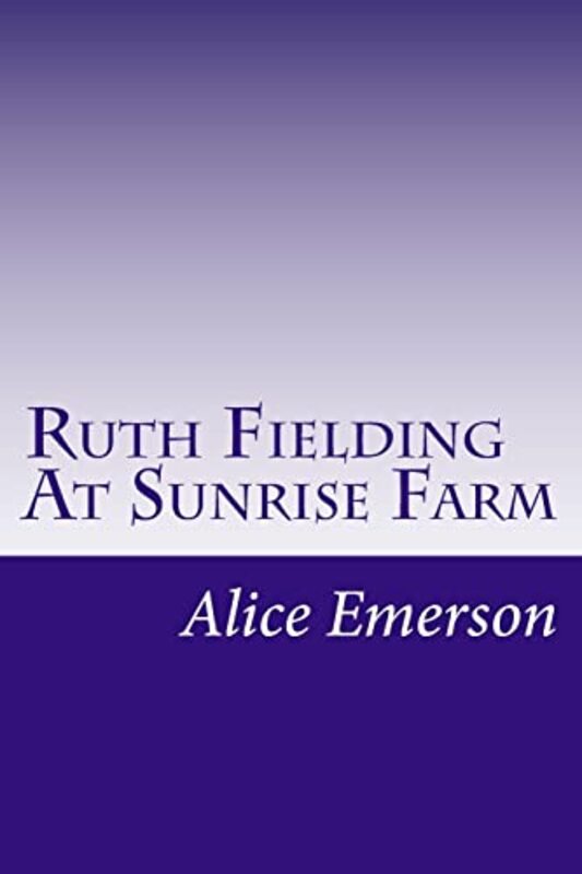 Book cover for "Ruth Fielding at Sunrise Farm" by Alice B Emerson