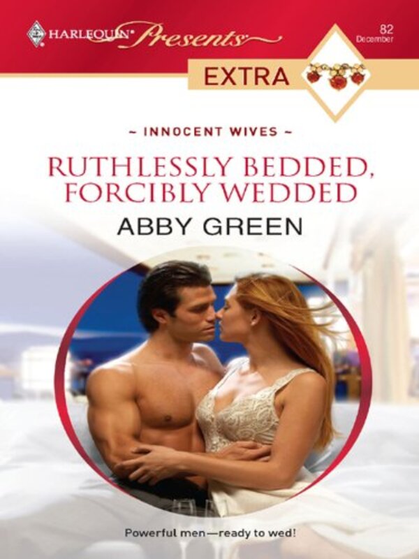 Book cover for "Ruthlessly Bedded, Forcibly Wedded" by Abby Green
