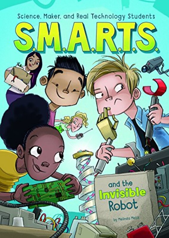 Book cover for "S.M.A.R.T.S. and the Invisible Robot" by Melinda Metz