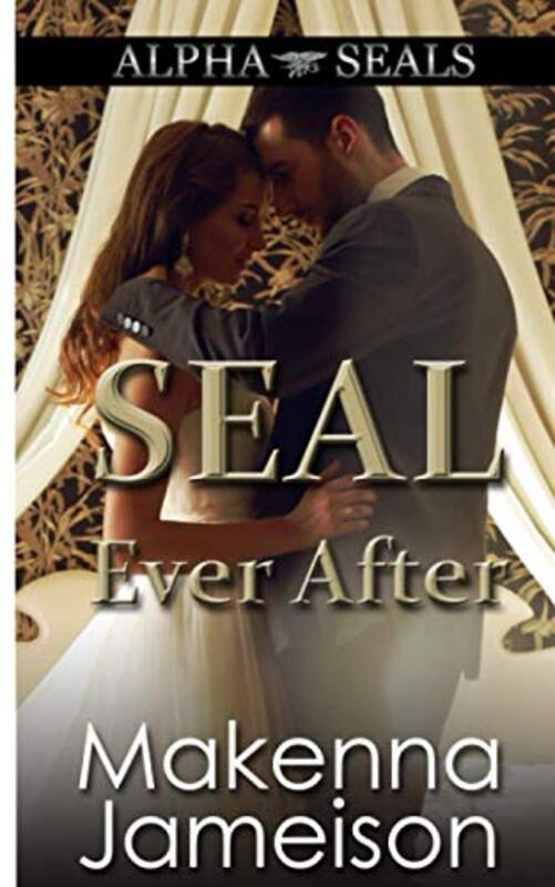 Book cover for "SEAL Ever After" by Makenna Jameison
