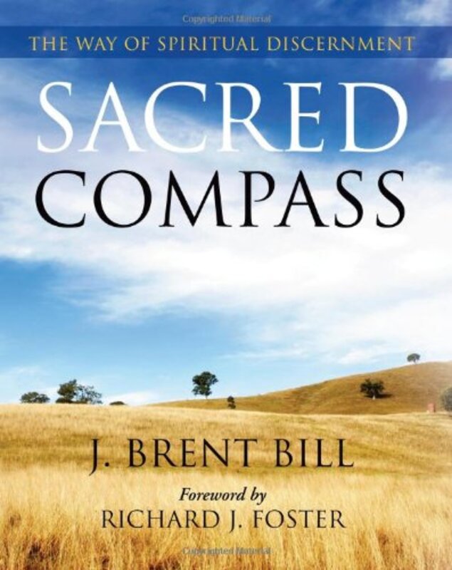 Book cover for "Sacred Compass: The Way of Spiritual Discernment" by J Brent Bill