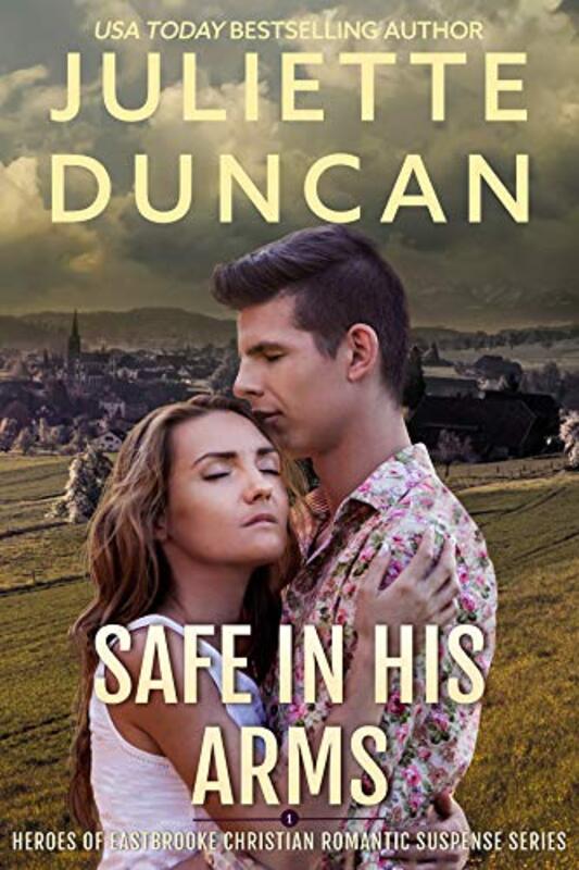 Book cover for "Safe in His Arms" by Juliette Duncan