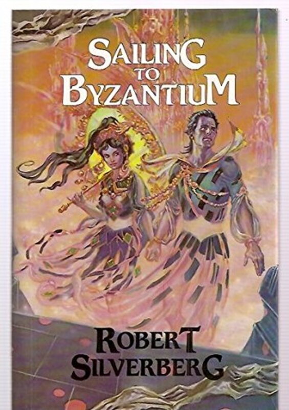 Book cover for "Sailing to Byzantium" by Robert Silverberg