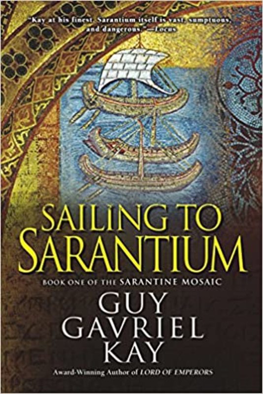 Book cover for "Sailing to Sarantium" by Guy Gavriel Kay