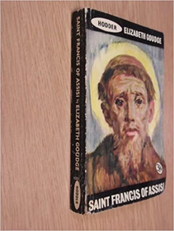 Book cover for "Saint Francis of Assisi / My God and My All: The Life of St. Francis of Assisi" by Elizabeth Goudge