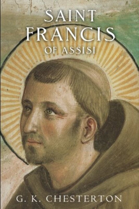 Book cover for "Saint Francis of Assisi" by Gilbert Keith Chesterton