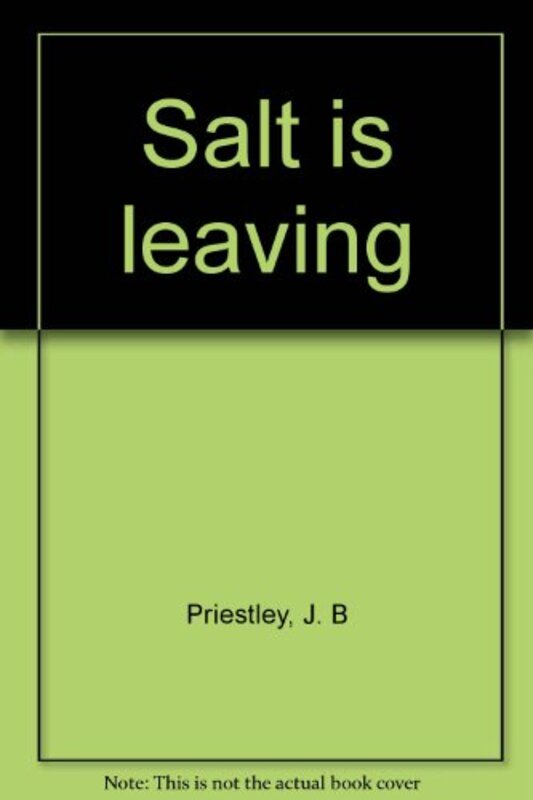 Book cover for "Salt Is Leaving" by JB Priestley