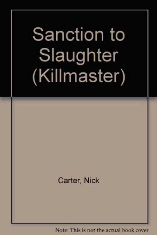 Book cover for "Sanction to Slaughter" by Nick Carter