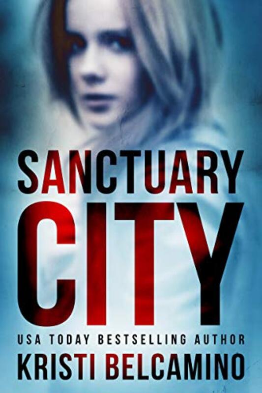 Book cover for "Sanctuary City" by Kristi Belcamino