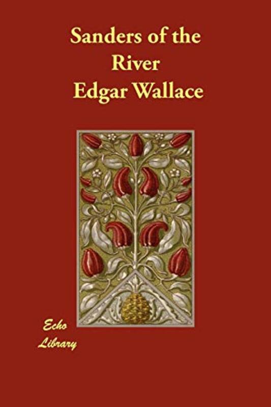 Book cover for "Sanders of the River" by Edgar Wallace