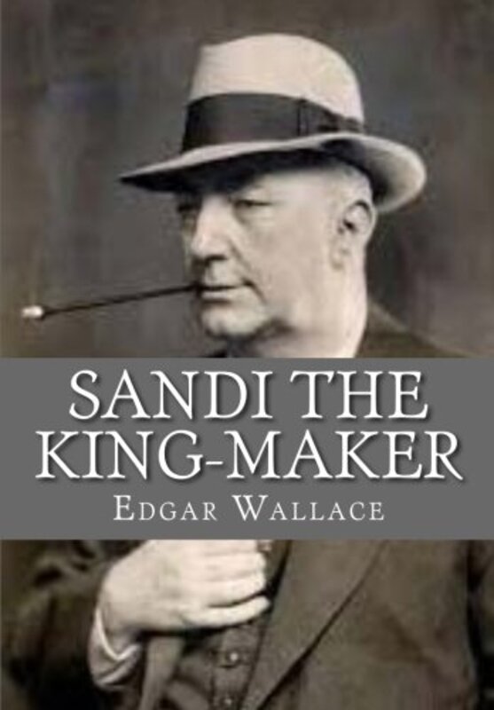 Book cover for "Sandi the King-Maker" by Edgar Wallace