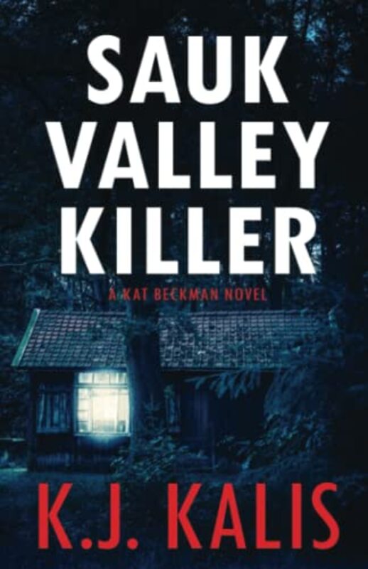 Book cover for "Sauk Valley Killer" by KJ Kalis