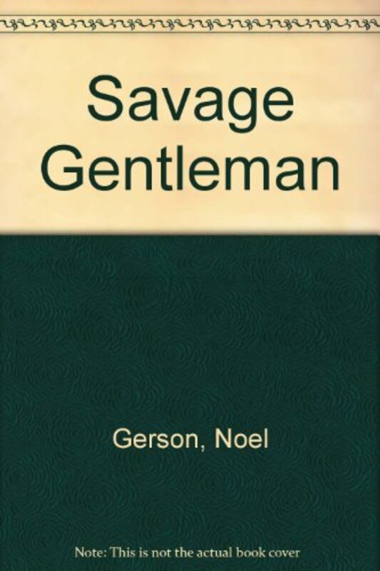 Book cover for "Savage Gentleman / Savage Cavalier" by Noel Gerson