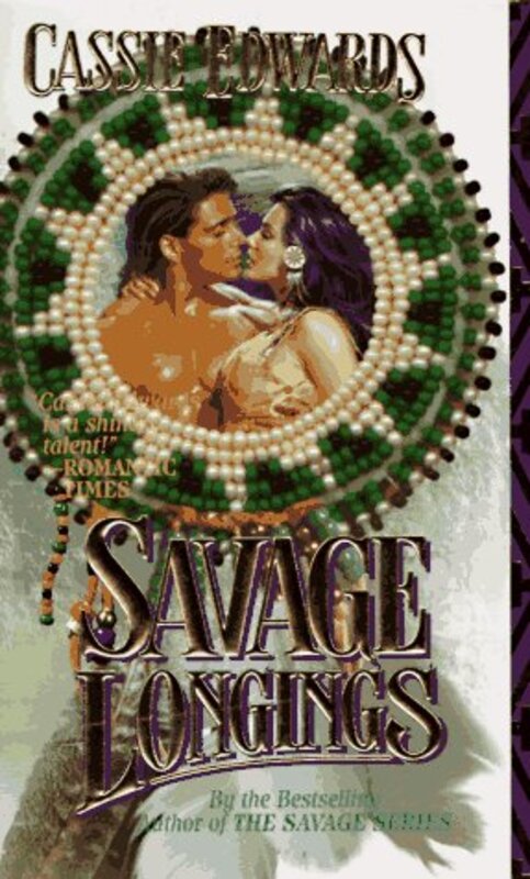 Book cover for "Savage Longings" by Cassie Edwards