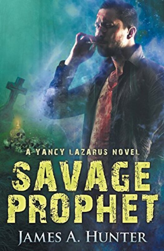 Book cover for "Savage Prophet" by James A Hunter