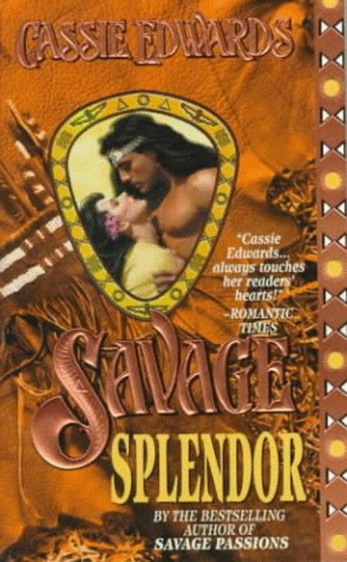 Book cover for "Savage Splendor" by Cassie Edwards