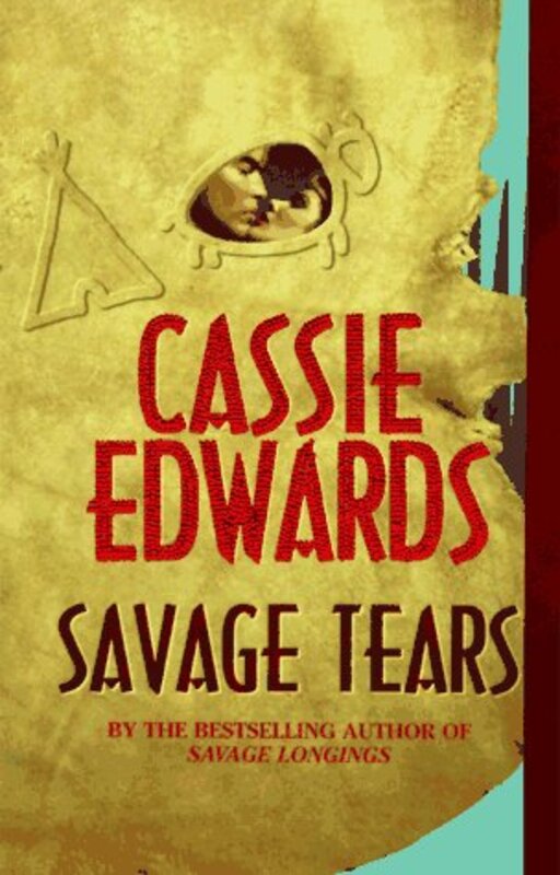 Book cover for "Savage Tears" by Cassie Edwards