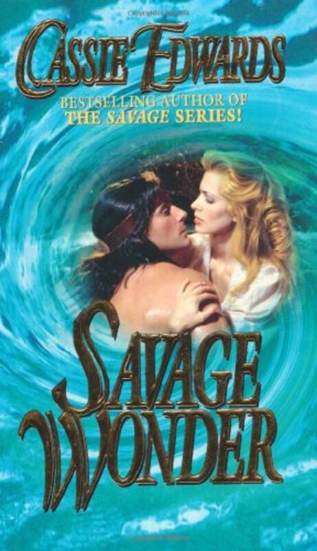 Book cover for "Savage Wonder" by Cassie Edwards