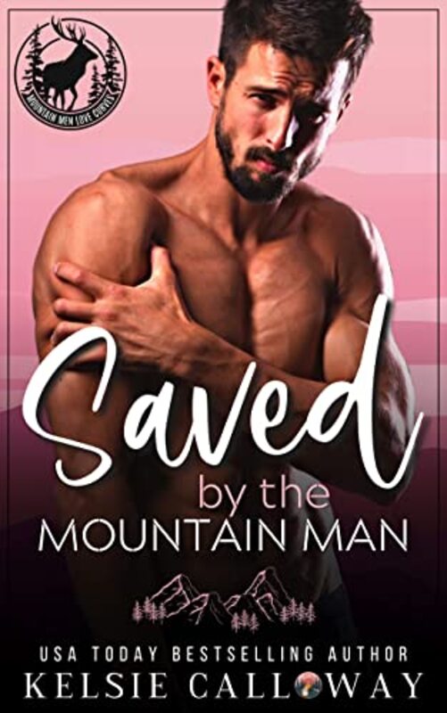 Book cover for "Saved By The Mountain Man" by Kelsie Calloway