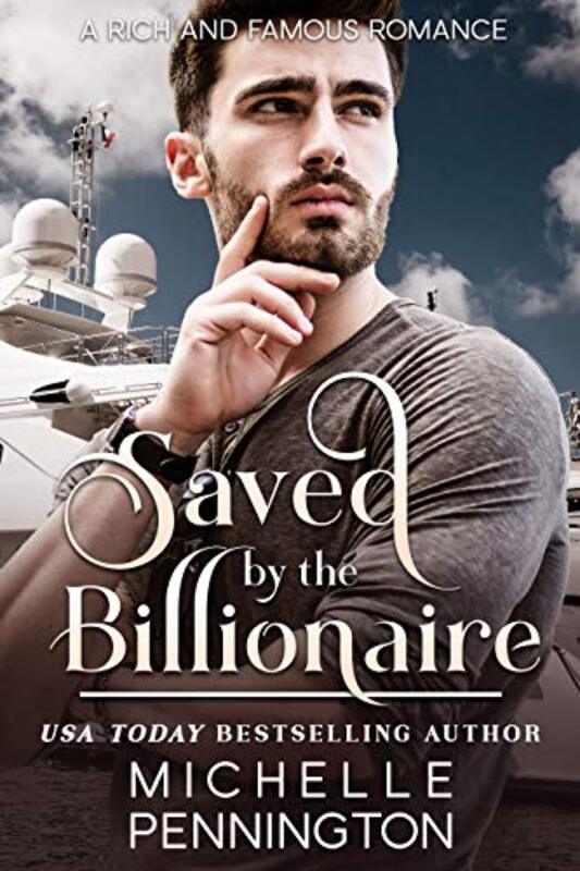 Book cover for "Saved by the Billionaire" by Michelle Pennington