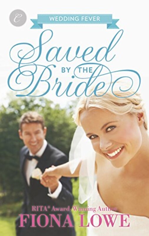 Book cover for "Saved by the Bride" by Fiona Lowe