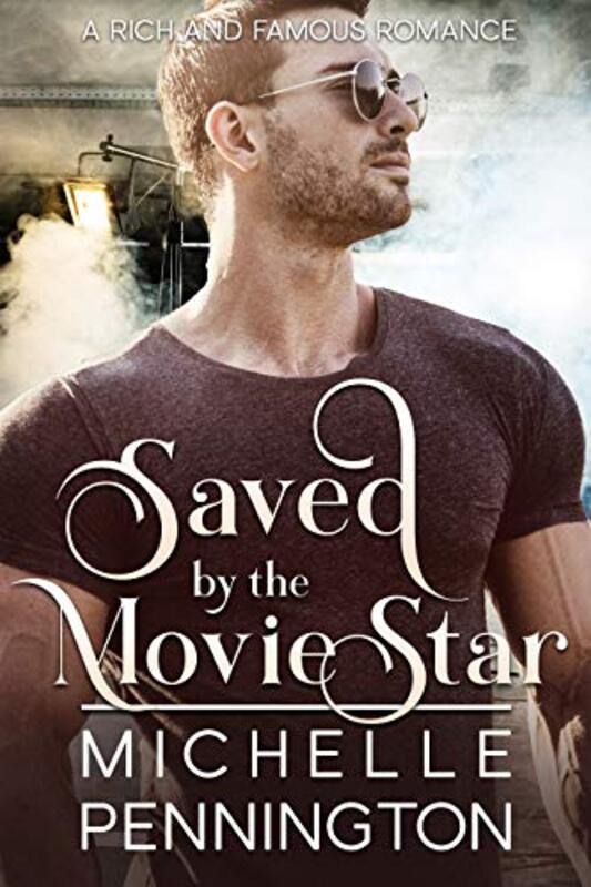 Book cover for "Saved by the Movie Star" by Michelle Pennington