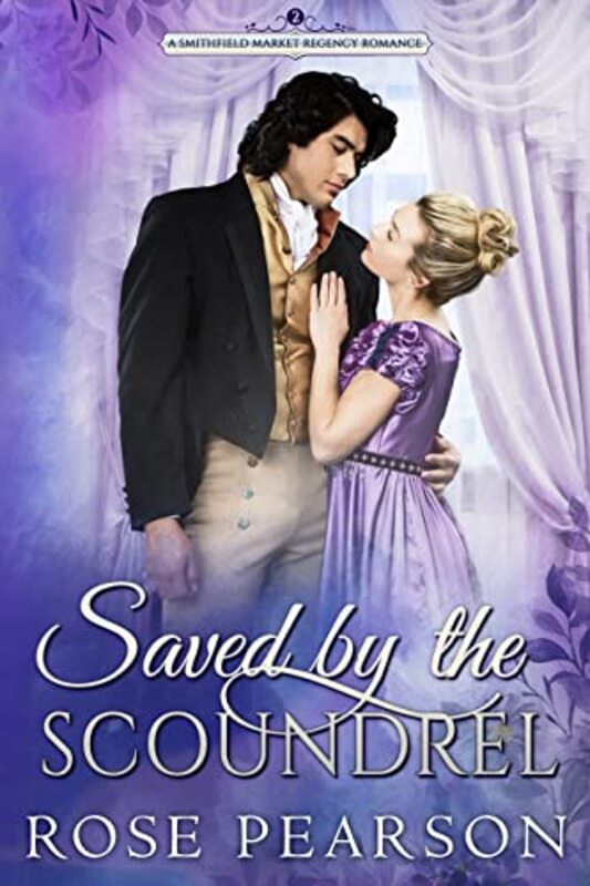 Book cover for "Saved by the Scoundrel" by Rose Pearson