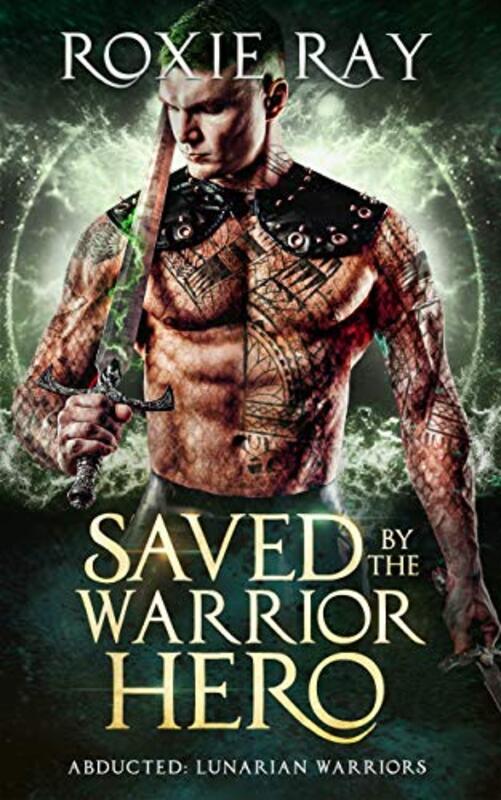 Book cover for "Saved by the Warrior Hero" by Roxie Ray