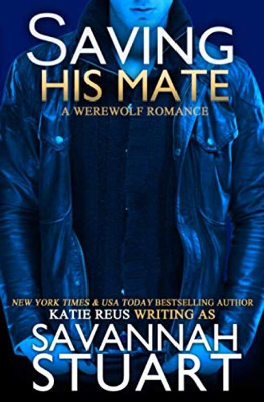 Book cover for "Saving His Mate" by Katie Reus