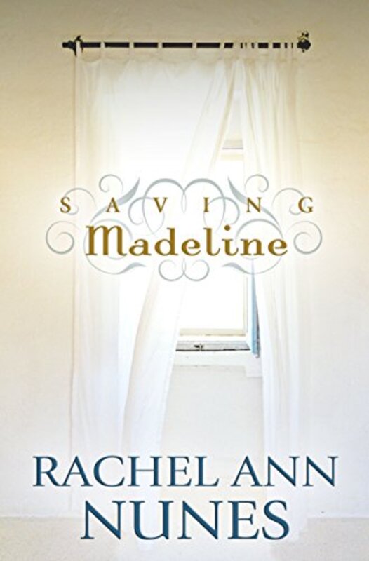 Book cover for "Saving Madeline" by Rachel Ann Nunes