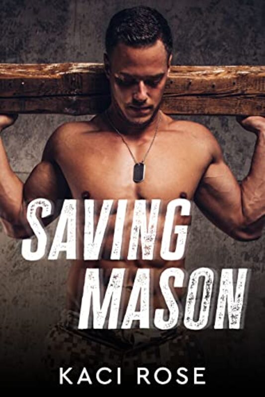 Book cover for "Saving Mason" by Kaci Rose