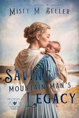 Book cover for "Saving the Mountain Man's Legacy" by Misty M Beller
