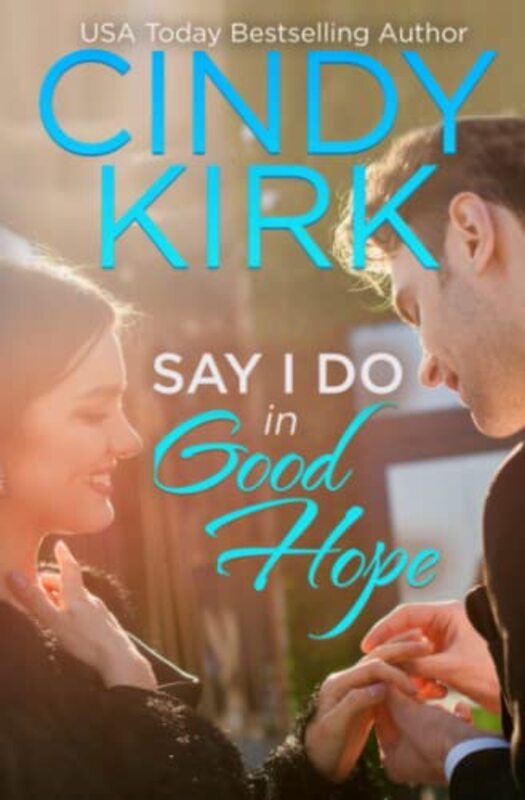 Book cover for "Say I Do in Good Hope" by Cindy Kirk