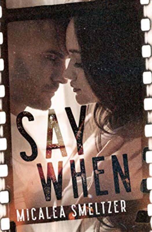 Book cover for "Say When" by Micalea Smeltzer