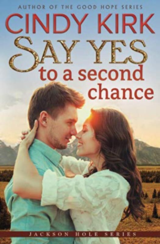 Book cover for "Say Yes to a Second Chance" by Cindy Kirk