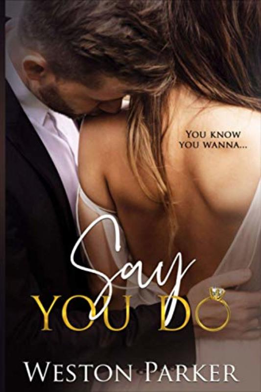 Book cover for "Say You Do" by Weston Parker