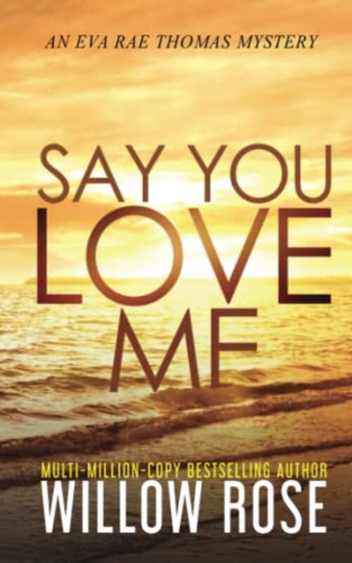Book cover for "Say You Love Me" by Willow Rose