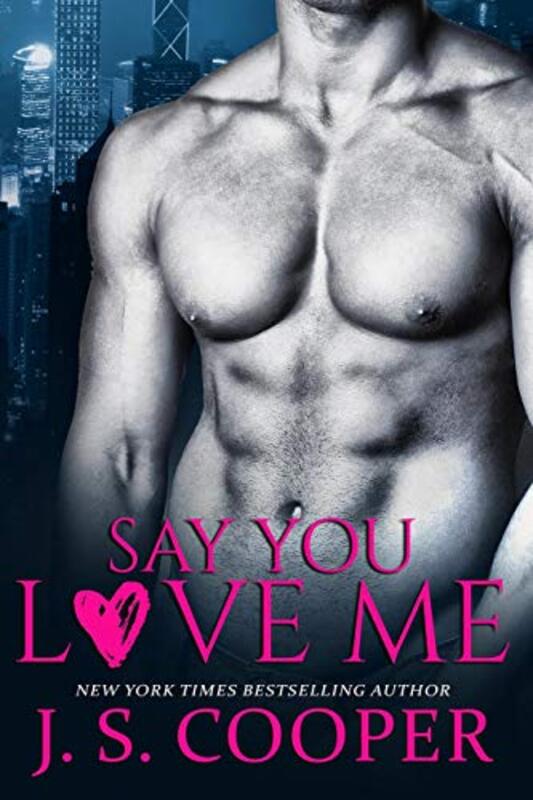 Book cover for "Say You Love Me" by JS Cooper