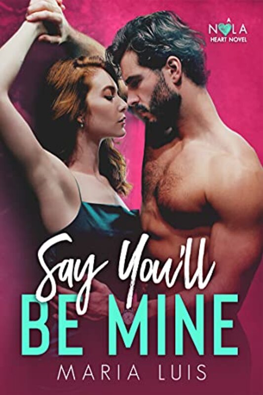 Book cover for "Say You'll Be Mine" by Maria Luis