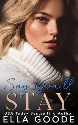 Book cover for "Say You'll Stay" by Ella Goode
