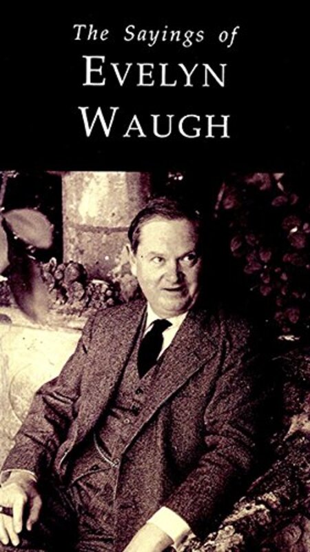 Book cover for "Sayings of Evelyn Waugh" by Evelyn Waugh
