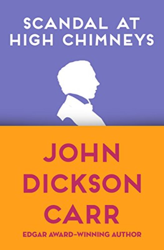Book cover for "Scandal at High Chimneys" by John Dickson Carr