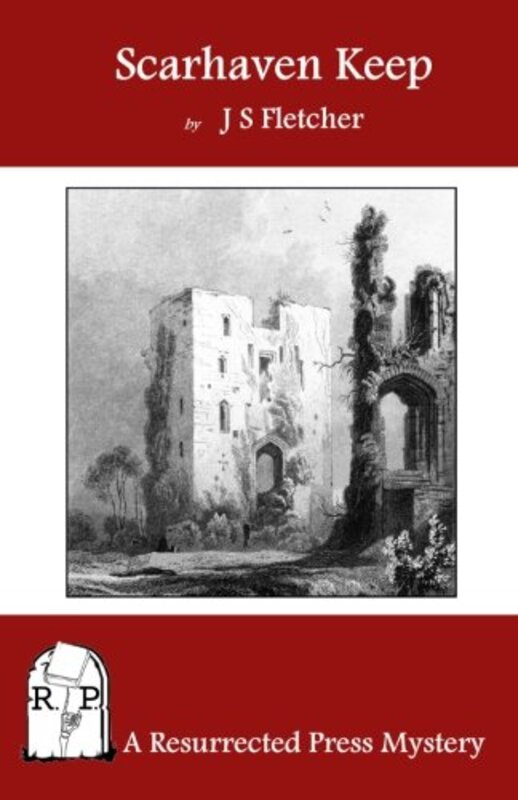 Book cover for "Scarhaven Keep" by JS Fletcher