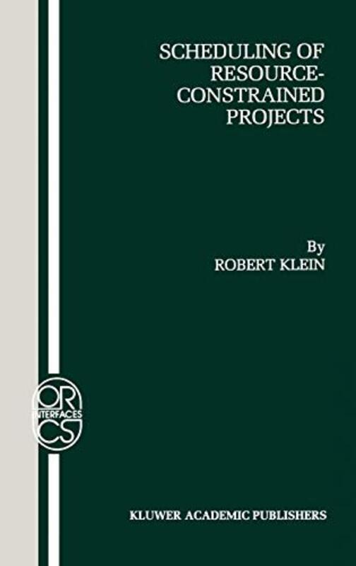 Book cover for "Scheduling of Resource-Constrained Projects" by Robert Klein
