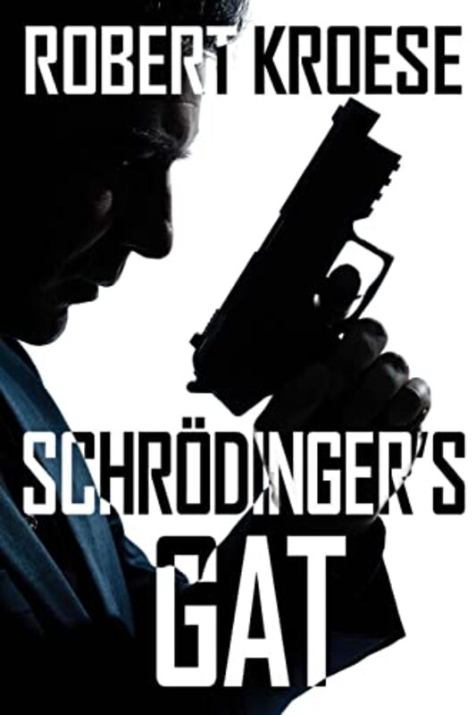 Book cover for "Schrodinger's Gat" by Robert Kroese