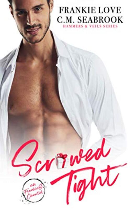 Book cover for "Scr*wed Tight" by Frankie Love