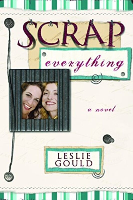 Book cover for "Scrap Everything" by Leslie Gould
